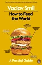 How to Feed the World: A Factful Guide