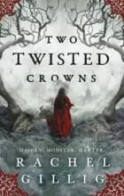 Two Twisted Crowns af Rachel Gillig