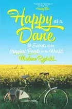 Happy as a Dane: 10 Secrets of the Happiest People in the World