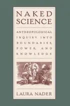 Naked Science: Anthropological Inquiry into Boundaries, Power, and Knowledge