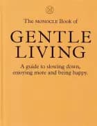 The Monocle Book of Gentle Living