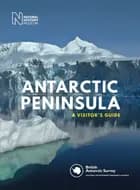 Antarctic Peninsula: A Visitor's Guide