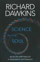 Science in the Soul: Selected Writings of a Passionate Rationalist