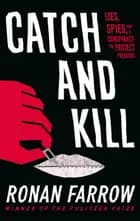 Catch and Kill: Lies, Spies and a Conspiracy to Protect Predators