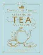 Downton Abbey Afternoon Tea Cookbook