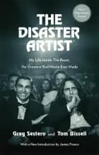 The Disaster Artist: My Life Inside The Room, the Greatest Bad Movie Ever Made - Film tie-in