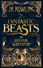Fantastic Beasts and Where to Find Them: The Original Screenplay af J.K. Rowling
