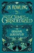 Fantastic Beasts: The Crimes of Grindelwald - The Original Screenplay af J.K. Rowling