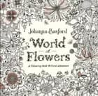 World of Flowers: A Colouring Book and Floral Adventure