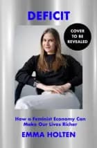 Deficit How Feminist Economics Can Change Our World