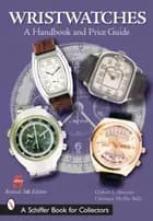 Wristwatches: A Handbook and Price Guide
