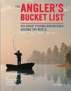 Angler's Bucket List: 500 Great Fishing Adventures Around the World