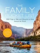 The Family Bucket List – 1,000 Trips to Take and Memories to Make All Over the World