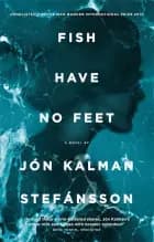 Fish Have No Feet af Jon Kalman Stefansson
