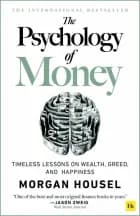 The Psychology of Money: Timeless lessons on wealth, greed, and happiness af Morgan Housel