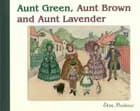 Aunt Green, Aunt Brown and Aunt Lavender