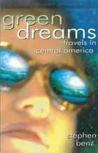 Green Dreams - Travels in Central America