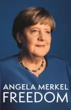 Freedom Memoirs 1954 - 2021 - Angela Merkel