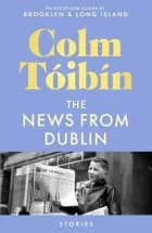 The News from Dublin af Colm Toibin