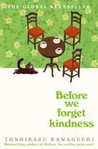 Before We Forget Kindness af Toshikazu Kawaguchi