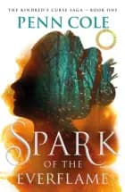 Spark Of The Everflame The First Book In An Irresistibly Epi - Penn Cole