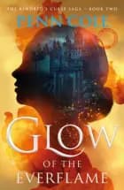 Glow Of The Everflame The Second Book In An Irresistibly Epi - Penn Cole