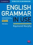 English Grammar in Use Book with Answers: A Self-study Reference and Practice Book for Intermediate Learners