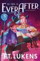 So This Is Ever After af F. T. Lukens