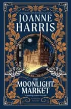The Moonlight Market - Joanne Harris