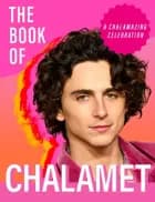 The Book Of Chalamet A Chalamazing (Unofficial) Celebration - Pesala Bandara af Pesala Bandara