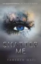 Shatter Me af Tahereh Mafi