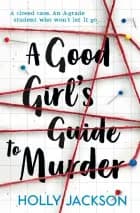 A Good Girl's Guide to Murder af Holly Jackson