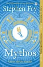 Mythos: A Retelling of the Myths of Ancient Greece af Stephen Fry