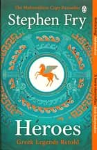 Heroes: Mortals and Monsters, Quests and Adventures af Stephen Fry