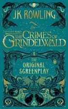 Fantastic Beasts: The Crimes of Grindelwald - The Original Screenplay af J.K. Rowling
