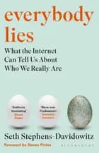 Everybody Lies: What the Internet Can Tell Us About Who We Really Are