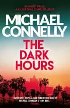 The Dark Hours - Michael Connelly af Michael Connelly