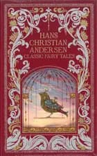Hans Christian Andersen: Classic Fairy Tales