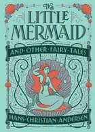 The little mermaid and other fairy tales af Hans Christian Andersen