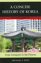 A Concise History of Korea: From Antiquity to the Present