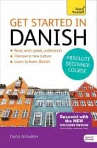 Get Started in Danish: Absolute Beginner Course af Dorte Nielsen Al-Gailani