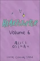 Heartstopper Volume 6 af Alice Oseman