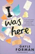I Was Here af Gayle Forman