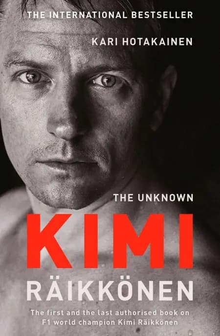 The Unknown Kimi Raikkonen af Kari Hotakainen