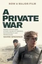 A Private War - Film tie-in af Marie Brenner