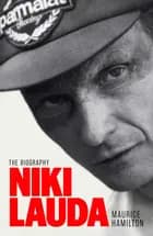 Niki Lauda: The Biography - Maurice Hamilton