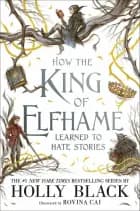How the King of Elfhame Learned to Hate Stories af Holly Black