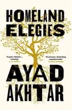 Homeland Elegies - Ayad Akhtar