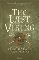 The Last Viking: The True Story of King Harald Hardrada