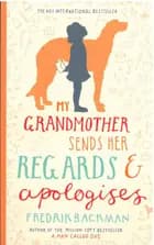 My Grandmother Sends Her Regards and Apologises - Fredrik Backman